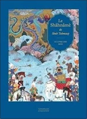  Le Shahnama de Khavandash : Un Voyage Épique à Travers l'Histoire Perse